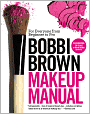 Bobbi Brown Makeup Manual: For Everyone from Beginner to Pro