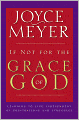If Not for the Grace of God: Learning to Live Independent of Frustrations and Struggles