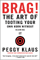 Brag!: The Art of Tooting Your Own Horn Without Blowing It