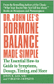 Dr. John Lee's Hormone Balance Made Simple: The Essential How-To Guide to Symptoms, Dosage, Timing, and More