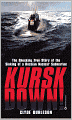 Kursk Down: The Shocking True Story of the Sinking of a Russian Nuclear Submarine