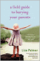 Field Guide to Burying Your Parents