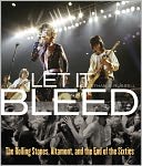 Let It Bleed: The Rolling Stones, Altamont, and the End of the Sixties
