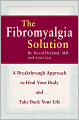 Fibromyalgia Solution: A Breakthrough Approach to Heal Your Body and Take Back Your Life