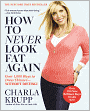 How to Never Look Fat Again: Over 1000 Ways to Dress Thinner--Without Dieting