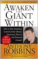 Awaken the Giant Within: How to Take Immediate Control of Your Mental, Emotional, Physical, & Financial Destiny