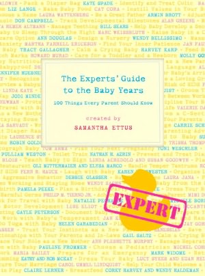 The Experts' Guide to the Baby Years: 100 Things Every Parent Should Know