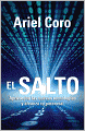El salto: Aprovecha las nuevas tecnologias y alcanza tu potencial
