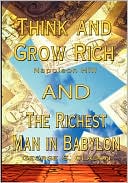 Think and Grow Rich by Napoleon Hill and the Richest Man in Babylon by George S Clason