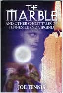 The Marble and Other Ghost Tales of Tennessee and Virginia