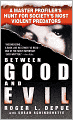 Between Good and Evil: A Master Profiler's Hunt for Society's Most Violent Predators