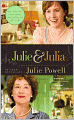 Julie and Julia: 365 Days, 524 Recipes, 1 Tiny Apartment Kitchen: How One Girl Risked Her Marriage, Her Job, & Her Sanity to Master the Art of Living