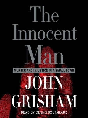 The Innocent Man: Murder and Injustice in a Small Town
