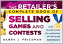 The Retailer's Complete Book of Selling Games and Contests: Over 100 Selling Games for Increasing on-the-floor Performance