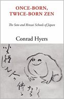 Once-Born, Twice-Born Zen: The Soto and Rinzai Schools of Japan