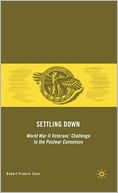 Settling Down: World War II Veterans' Challenge to the Postwar Consensus