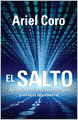 El salto: Aprovecha las nuevas tecnologias y alcanza tu potencial