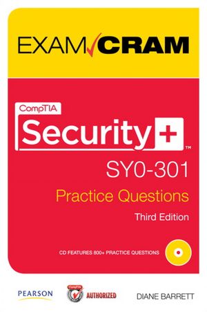 CompTIA Security+ SY0-301 Authorized Practice Questions Exam Cram