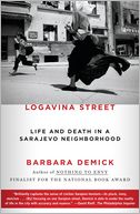 Logavina Street: Life and Death in a Sarajevo Neighborhood