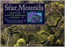 Star Mounds: Legacy of a Native American Mystery