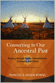 Connecting to Our Ancestral Past: Healing through Family Constellations, Ceremony, and Ritual
