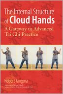 The Internal Structure of Cloud Hands: A Gateway to Advanced T'ai Chi Practice
