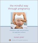 The Mindful Way through Pregnancy: Meditation, Yoga, and Journaling for Expectant Mothers