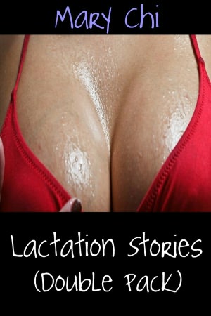 Lactation Stories: Double Pack Mary Chi