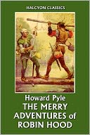The Merry Adventures of Robin Hood by Howard Pyle