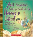 You Wouldn't Want to Work on the Hoover Dam!