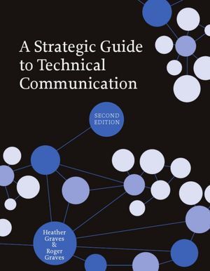 A Strategic Guide to Technical Communication, second edition