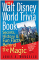 The Walt Disney World Trivia Book: Secrets, History & Fun Facts Behind the Magic