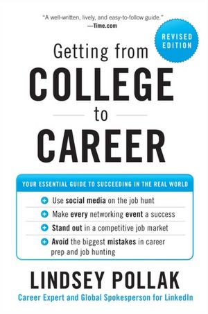 Free ebooks for downloading Getting from College to Career: Your Essential Guide to Succeeding in the Real World, Revisied Edition (English Edition) by Lindsey Pollak