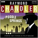 Raymond Chandler: Poodle Springs: A BBC Full-Cast Radio Drama Starring Toby Stephens