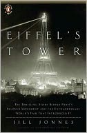Eiffel's Tower: The Thrilling Story Behind Paris's Beloved Monument and theExtraordinary World's Fair That Introduced It
