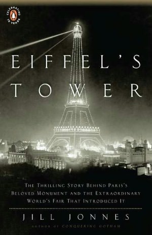 Eiffel's Tower: The Thrilling Story Behind Paris's Beloved Monument and theExtraordinary World's Fair That Introduced It