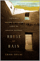 House of Rain: Tracking a Vanished Civilization Across the American Southwest