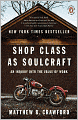 Shop Class as Soulcraft: An Inquiry into the Value of Work
