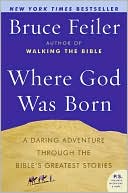 Where God Was Born: A Daring Adventure Through the Bible's Greatest Stories (P.S. Series)