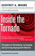 Inside the Tornado: Strategies for Developing, Leveraging, and Surviving Hypergrowth Markets