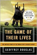 Game of Their Lives: The Untold Story of the World Cup's Biggest Upset