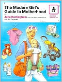 The Modern Girl's Guide to Motherhood