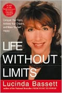 Life Without Limits: Conquer Your Fears, Achieve Your Dreams, and Make Yourself Happy
