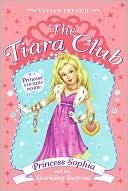 Princess Sophia and the Sparkling Surprise (The Tiara Club Series)