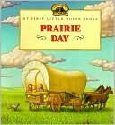 Prairie Day (My First Little House Books Series)