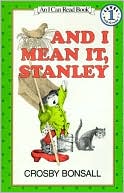 And I Mean It, Stanley: (I Can Read Book Series: Level 1)