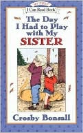 The Day I Had to Play with My Sister (My First I Can Read Series)