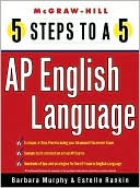 5 Steps to a 5 on the Advanced Placement Examinations: English Language