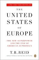 The United States of Europe: The New Superpower and the End of American Supremacy
