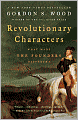 Revolutionary Characters: What Made the Founders Different